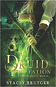 Druid Temptation by Stacey Brutger