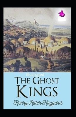 The Ghost Kings Illustrated by H. Rider Haggard