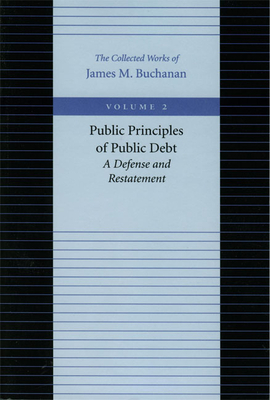 Public Principles of Public Debt by James M. Buchanan