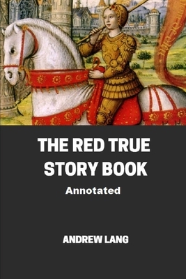 The Red True Story Book Annotated by Andrew Lang