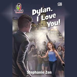 Dylan, I Love You! by Stephanie Zen