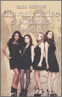 Giovani, carine e bugiarde. Divine by Sara Shepard