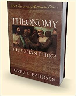 Theonomy in Christian Ethics by Greg L. Bahnsen