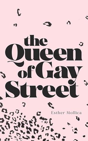 The Queen of Gay Street by Esther Mollica