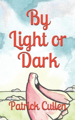 By Light or Dark by Patrick Cullen