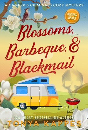 Blossoms, Barbeque, & Blackmail by Tonya Kappes