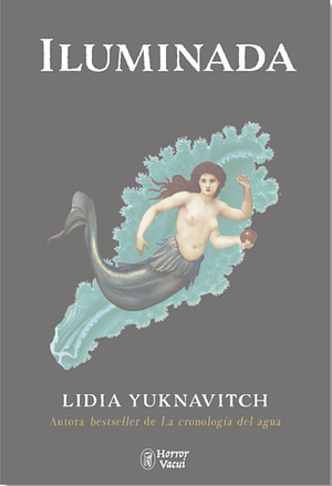 Iluminada by Lidia Yuknavitch