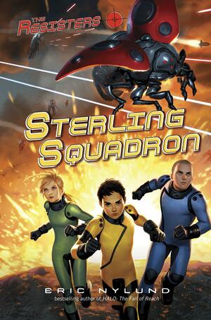 The Resisters #2: Sterling Squadron by Eric S. Nylund