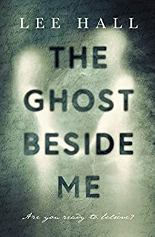 The Ghost Beside Me by Lee Hall