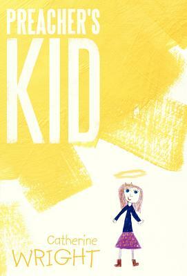 Preacher's Kid by Catherine Wright