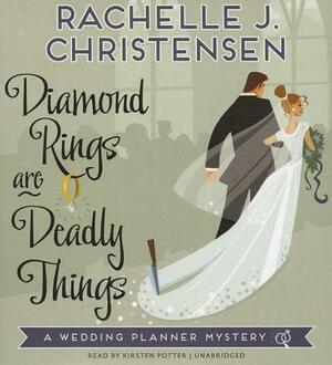 Diamond Rings Are Deadly Things: A Wedding Planner Mystery by Rachelle J. Christensen