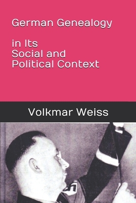 German Genealogy in Its Social and Political Context by Volkmar Weiss