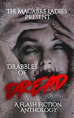 Drabbles of Dread by Mark Young, K.T. Tate, Eleanor Merry, Natasha Sinclair, Angela Glover