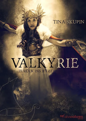 Valkyrie: Zurück ins Jetzt by Tina Skupin