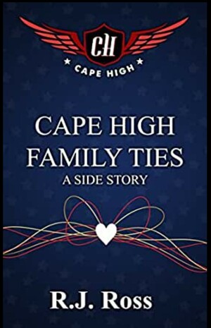 Cape High Family Ties: A Side Story by R.J. Ross