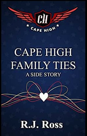 Cape High Family Ties: A Side Story by R.J. Ross