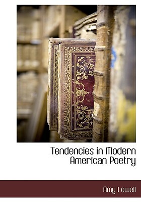 Tendencies in Modern American Poetry by Amy Lowell