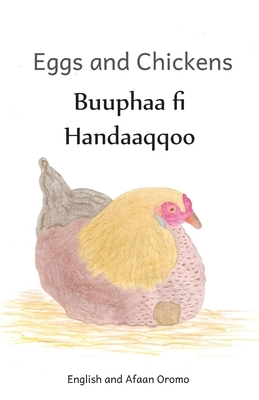 Eggs and Chickens: The Wisdom of Hens in English and Afaan Oromo by Ready Set Go Books