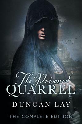 The Poisoned Quarrel: The Arbalester Trilogy 3 (Complete Edition) by Duncan Lay