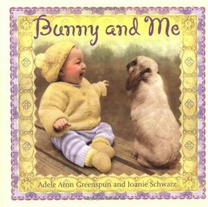 Bunny And Me by Adele Aron Greenspun, Joanie Schwarz, Joanie Schwartz