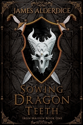 Sowing Dragon Teeth by James Alderdice