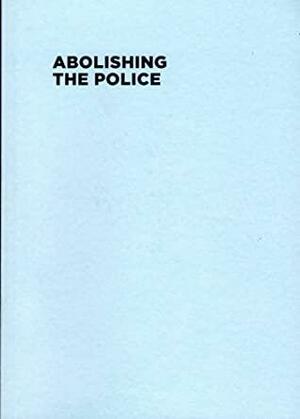 Abolishing the Police by Koshka Duff