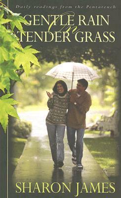 Gentle Rain on Tender Grass: Daily Readings from the Pentateuch by Sharon James