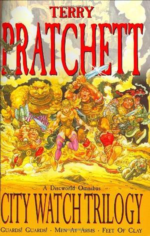 The City Watch Trilogy: "Guards!Guards!", "Men at Arms", "Feet of Clay" - A Discworld Omnibus by Terry Pratchett