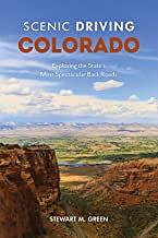 Scenic Driving Colorado: Exploring the State's Most Spectacular Back Roads by Stewart M. Green