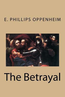 The Betrayal by Edward Phillips Oppenheim