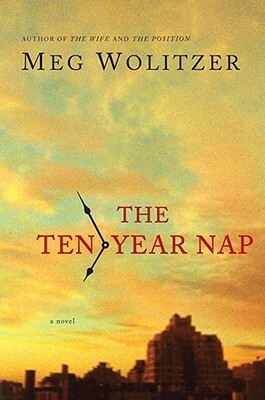 The Ten Year Nap by Meg Wolitzer