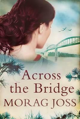 Across the Bridge. Morag Joss by Morag Joss