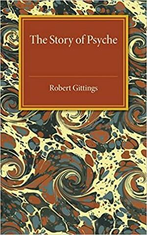 The Story of Psyche by Robert Gittings