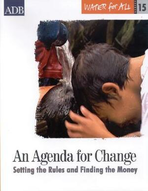 Water for All Series 15: An Agenda for Change: Setting the Rules and Finding the Money by Asian Development Bank