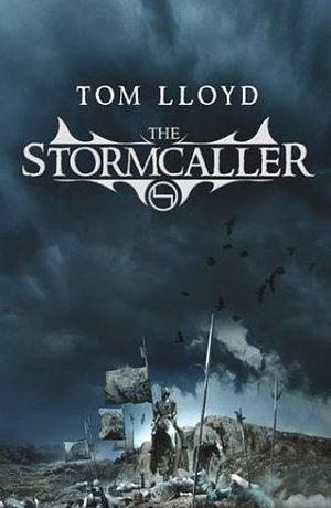 The Stormcaller: The Twilight Reign: Book 1 by Tom Lloyd, Tom Lloyd