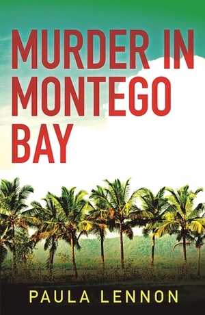Murder in Montego Bay by Paula Lennon
