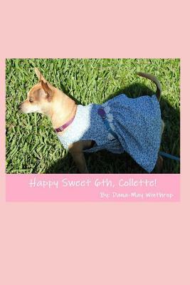 Happy Sweet Sixth, Collette! by Dana-May Winthrop