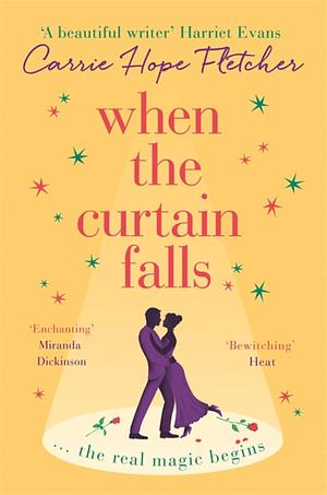 When the Curtain Falls by Carrie Hope Fletcher