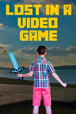 Lost in a Video Game: Fun, Relevant, and Action-packed by John Alexander