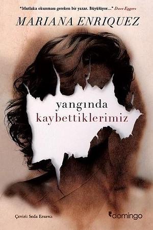 Yangında Kaybettiklerimiz by Mariana Enríquez, Seda Ersavcı