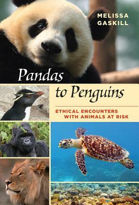 Pandas to Penguins, Volume 59: Ethical Encounters with Animals at Risk by Melissa Gaskill