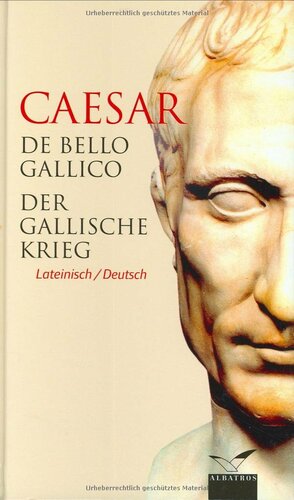 De bello Gallico - Der Gallische Krieg by Gaius Julius Caesar