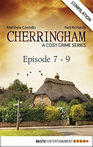 Cherringham, Episodes 7-9: A Cosy Crime Series Compilation by Neil Richards, Matthew Costello