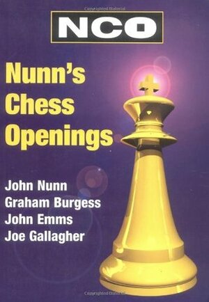 Nunn's Chess Openings by John Nunn, Graham Burgess, Joe Gallagher, John Emms