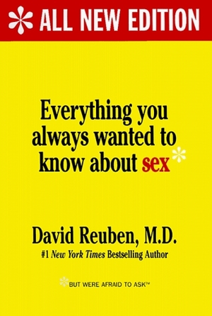 Everything You Always Wanted to Know about Sex: But Were Afraid to Ask by David Reuben