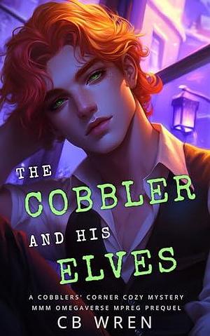 The Cobbler and His Elves by C.B. Wren, C.B. Wren