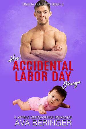 His Accidental Labor Day Omega by Ava Beringer, Ava Beringer