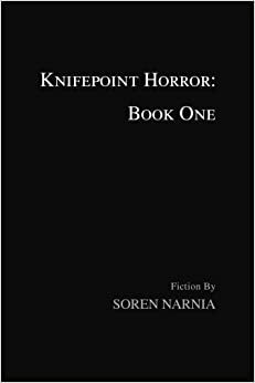 Knifepoint Horror: Book One by Soren Narnia