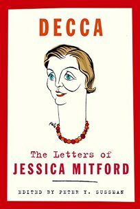 Decca: The Letters of Jessica Mitford by Jessica Mitford
