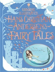 Usborne Illustrated Hans Christian Andersen's Fairy Tales by Anna Milbourne, Fran Parreno, Gillian Doherty, Hans Christian Andersen, Ruth Brocklehurst